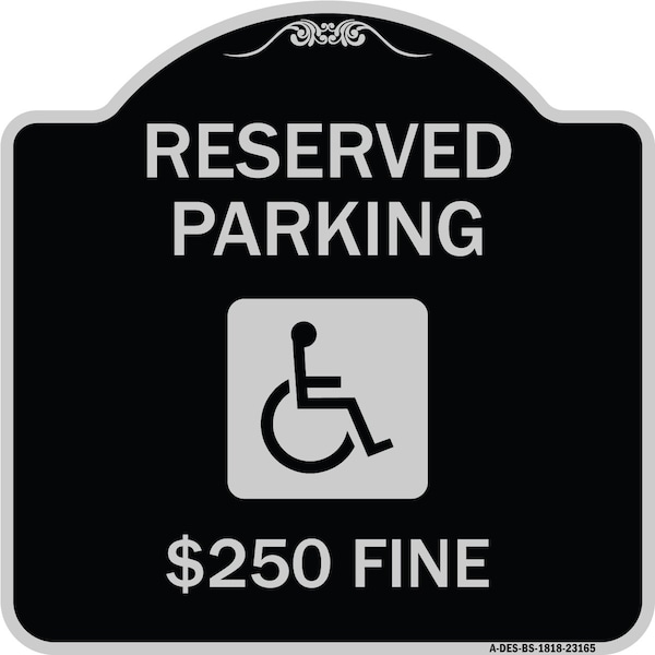 Signmission Reserved Parking $250 Fine W/ Graphic Heavy-Gauge Aluminum Sign, 18" x 18", BS-1818-23165 A-DES-BS-1818-23165 - main